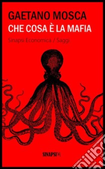 Che cosa è la mafia. E-book. Formato EPUB ebook di Gaetano Mosca