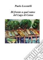 Di fronte a quel ramo del lago di Como. E-book. Formato EPUB ebook