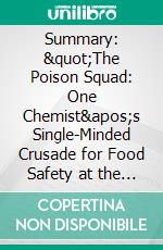 Summary: &quot;The Poison Squad: One Chemist&apos;s Single-Minded Crusade for Food Safety at the Turn of the Twentieth Century&quot; by Deborah Blum - Discussion Prompts. E-book. Formato EPUB ebook