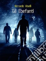 Gli Ebefanti. E-book. Formato EPUB ebook