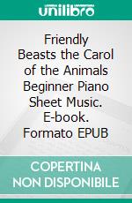 Friendly Beasts the Carol of the Animals Beginner Piano Sheet Music. E-book. Formato EPUB ebook di Silvertonalities