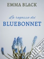 La ragazza dei bluebonnet. E-book. Formato Mobipocket ebook