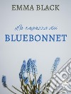 La ragazza dei bluebonnet. E-book. Formato Mobipocket ebook di Emma Black