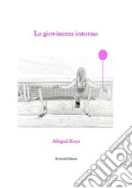 La Giovinezza Intorno : L'adolescenza in età adulta. E-book. Formato EPUB