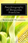 Autobiography of Benjamin Franklin. E-book. Formato EPUB ebook