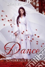 Dance - Cinderella Retold. E-book. Formato EPUB ebook