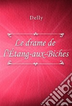 Le drame de l'Étang-aux-Biches. E-book. Formato EPUB ebook