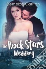 The Rock Star's Wedding. E-book. Formato EPUB ebook