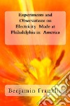 Experiments and Observations on Electricity Made at Philadelphia in America. E-book. Formato EPUB ebook