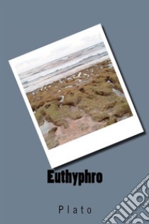 Euthyphro. E-book. Formato EPUB ebook di Plato