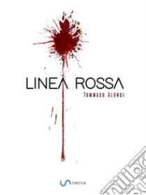 Linea Rossa. E-book. Formato Mobipocket ebook di Tommaso Alongi