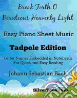 Break Forth O Beauteous Heavenly Light Easy Piano Sheet Music Tadpole Edition. E-book. Formato EPUB ebook