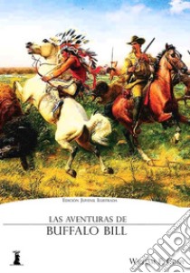 Las aventuras de Buffalo Bill: Edición Juvenil Ilustrada. E-book. Formato EPUB ebook di William F. Cody