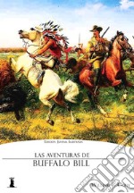 Las aventuras de Buffalo Bill: Edición Juvenil Ilustrada. E-book. Formato EPUB