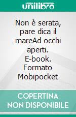 Non è serata, pare dica il mareAd occhi aperti. E-book. Formato PDF