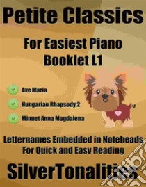 Petite Classics for Easiest Piano Booklet L1. E-book. Formato EPUB ebook di Silvertonalities