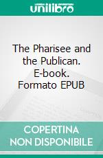 The Pharisee and the Publican. E-book. Formato EPUB ebook