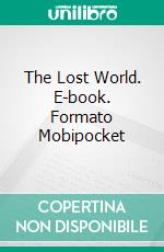 The Lost World. E-book. Formato Mobipocket ebook di Arthur Conan Doyle