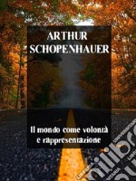 Il mondo come volontà e rappresentazione. E-book. Formato EPUB ebook