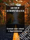 Il mondo come volontà e rappresentazione. E-book. Formato EPUB ebook