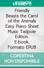 Friendly Beasts the Carol of the Animals Easy Piano Sheet Music Tadpole Edition. E-book. Formato EPUB ebook