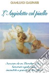 L’Angioletto col Pisello. E-book. Formato EPUB ebook di Gianluigi Gasparri