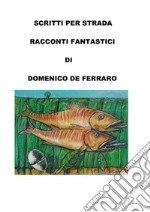 Scritti Per Strada. E-book. Formato PDF