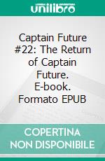 Captain Future #22: The Return of Captain Future. E-book. Formato EPUB ebook