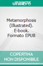 Metamorphosis (Illustrated). E-book. Formato EPUB ebook