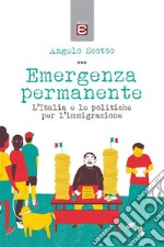 Emergenza PermanenteL&apos;Italia e le politiche sull&apos;immigrazione. E-book. Formato EPUB ebook