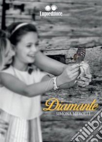 Diamante. E-book. Formato EPUB ebook di SIMONA MEROLLI