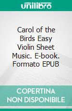 Carol of the Birds Easy Violin Sheet Music. E-book. Formato EPUB ebook di Silvertonalities