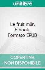 Le fruit mûr. E-book. Formato EPUB ebook