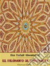 El filósofo autodidacta. E-book. Formato EPUB ebook di Ibn Tufail Abentofail