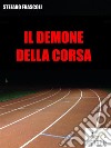 Il Demone della corsa. E-book. Formato Mobipocket ebook di Stefano Frascoli