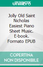 Jolly Old Saint Nicholas Easiest Piano Sheet Music. E-book. Formato EPUB ebook di Silvertonalities