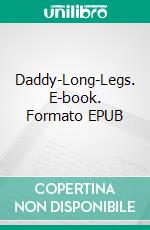 Daddy-Long-Legs. E-book. Formato EPUB ebook di Jean Webster