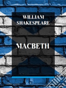 Macbeth. E-book. Formato EPUB ebook di William Shakespeare