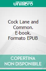 Cock Lane and Common. E-book. Formato EPUB ebook