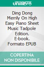 Ding Dong Merrily On High Easy Piano Sheet Music Tadpole Edition. E-book. Formato EPUB ebook di Silvertonalities