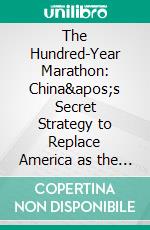 The Hundred-Year Marathon: China's Secret Strategy to Replace America as the Global Superpower by Michael Pillsbury | Conversation Starters. E-book. Formato EPUB ebook di dailyBooks