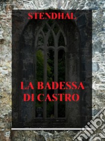 La badessa di Castro. E-book. Formato EPUB ebook di Stendhal