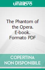 The Phantom of the Opera. E-book. Formato PDF ebook di Gaston Leroux