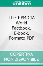 The 1994 CIA World Factbook. E-book. Formato EPUB ebook di United States. Central Intelligence Agency