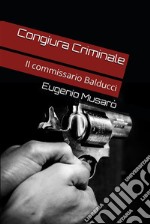 Congiura Criminale: Il commissario Balducci. E-book. Formato EPUB ebook