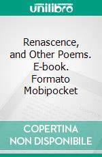 Renascence, and Other Poems. E-book. Formato Mobipocket ebook