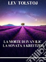 La morte di Ivan Ilic. La sonata a Kreutzer. E-book. Formato EPUB ebook