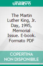 The Martin Luther King, Jr. Day, 1995, Memorial Issue. E-book. Formato Mobipocket ebook di Various