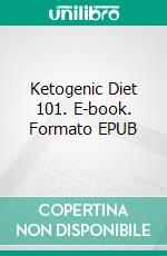 Ketogenic Diet 101. E-book. Formato EPUB ebook