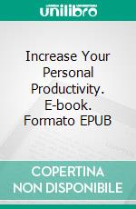 Increase Your Personal Productivity. E-book. Formato EPUB ebook